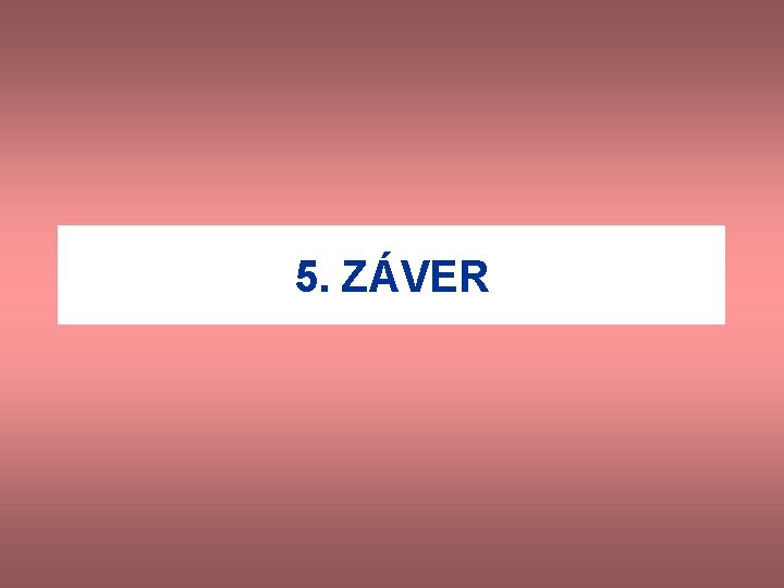 5. ZÁVER 