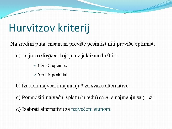 Hurvitzov kriterij Na sredini puta: nisam ni previše pesimist niti previše optimist. a) α