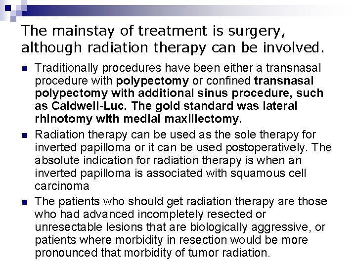 The mainstay of treatment is surgery, although radiation therapy can be involved. n n