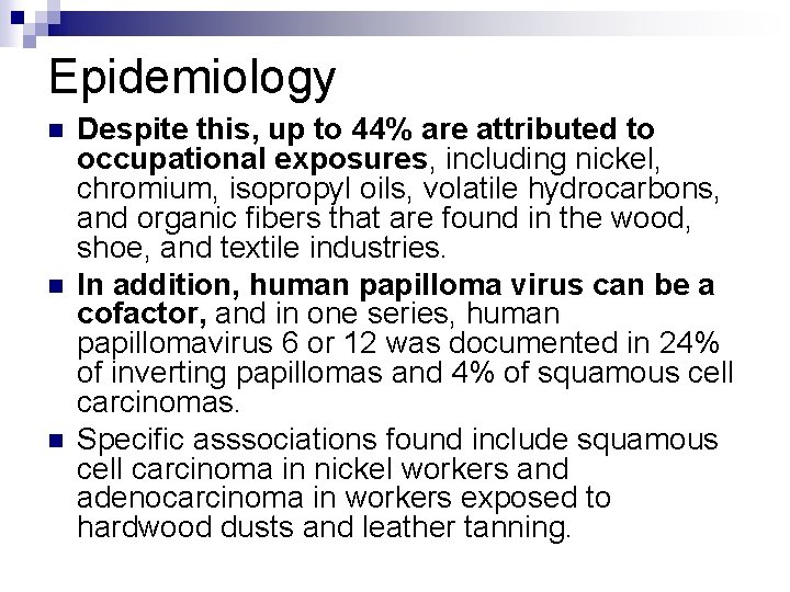 Epidemiology n n n Despite this, up to 44% are attributed to occupational exposures,