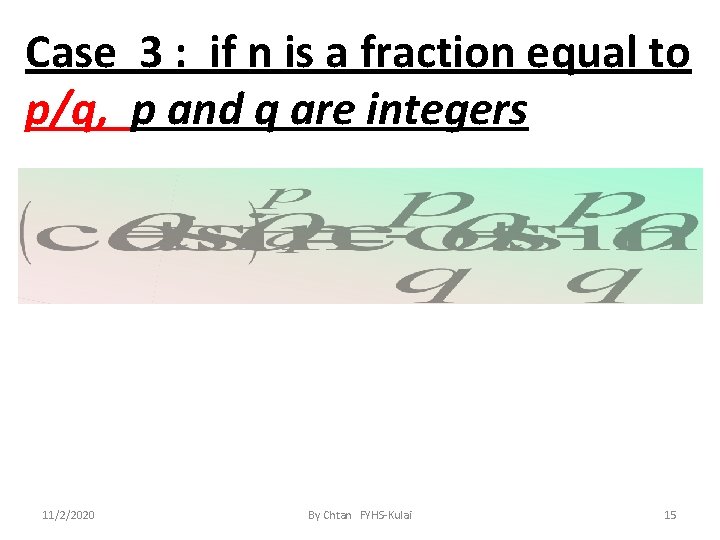 Case 3 : if n is a fraction equal to p/q, p and q