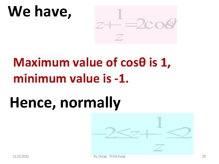 We have, Maximum value of cosθ is 1, minimum value is -1. Hence, normally