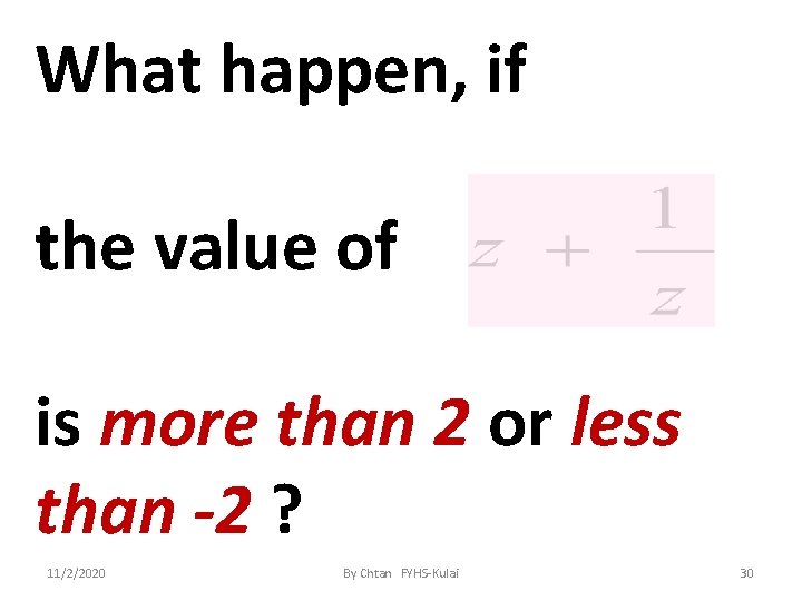 What happen, if the value of is more than 2 or less than -2