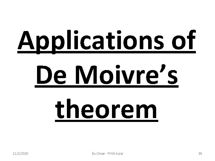 Applications of De Moivre’s theorem 11/2/2020 By Chtan FYHS-Kulai 35 