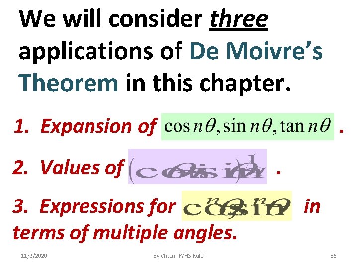 We will consider three applications of De Moivre’s Theorem in this chapter. 1. Expansion