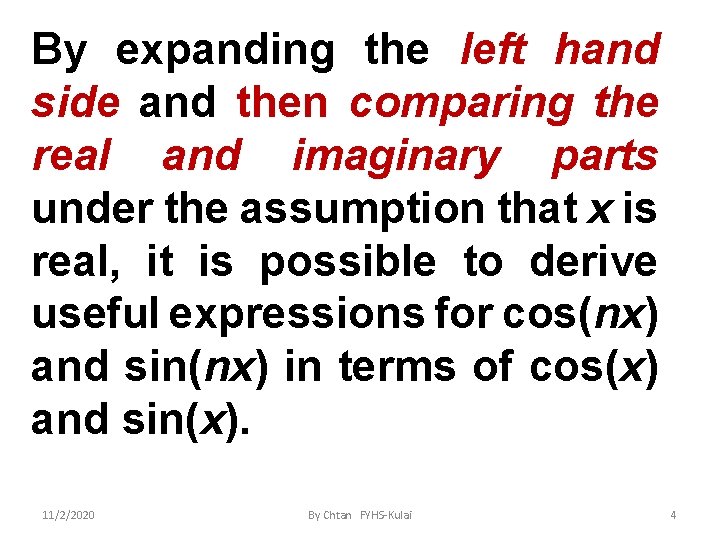 By expanding the left hand side and then comparing the real and imaginary parts