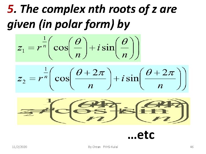 5. The complex nth roots of z are given (in polar form) by …etc