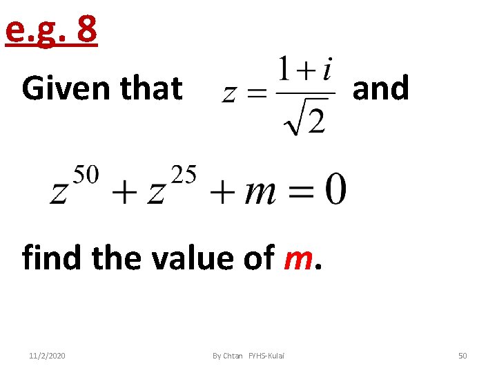 e. g. 8 Given that and find the value of m. 11/2/2020 By Chtan