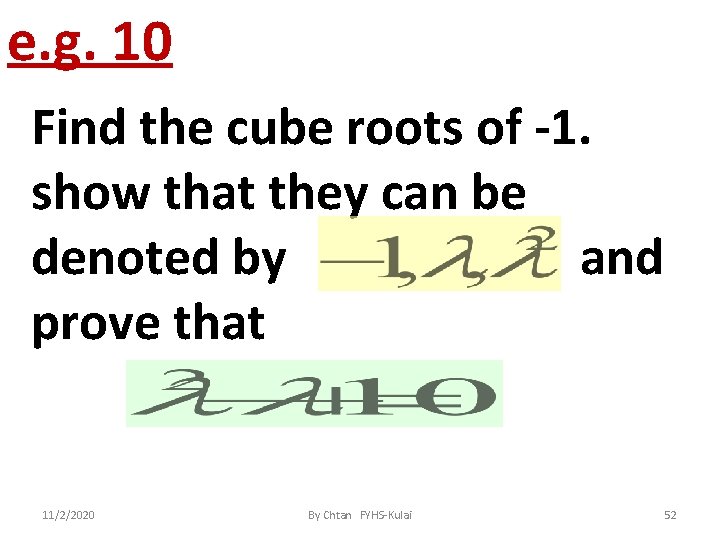 e. g. 10 Find the cube roots of -1. show that they can be