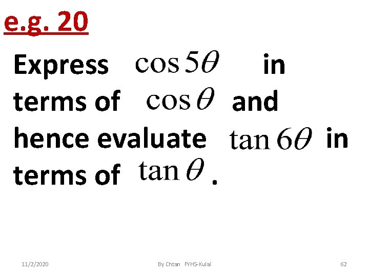 e. g. 20 Express in terms of and hence evaluate terms of. 11/2/2020 By