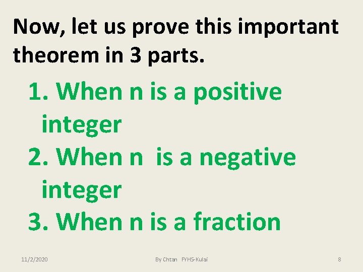 Now, let us prove this important theorem in 3 parts. 1. When n is