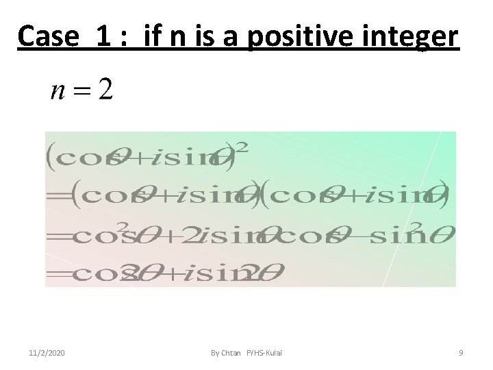 Case 1 : if n is a positive integer 11/2/2020 By Chtan FYHS-Kulai 9