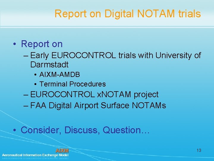 Report on Digital NOTAM trials • Report on – Early EUROCONTROL trials with University