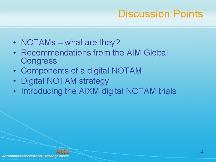 Discussion Points • NOTAMs – what are they? • Recommendations from the AIM Global