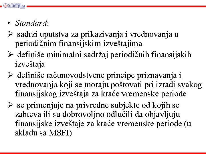  • Standard: Ø sadrži uputstva za prikazivanja i vrednovanja u periodičnim finansijskim izveštajima