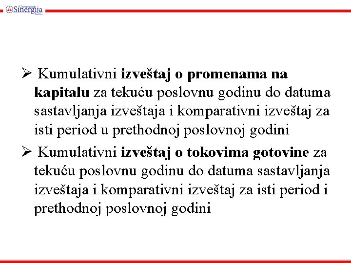 Ø Kumulativni izveštaj o promenama na kapitalu za tekuću poslovnu godinu do datuma sastavljanja