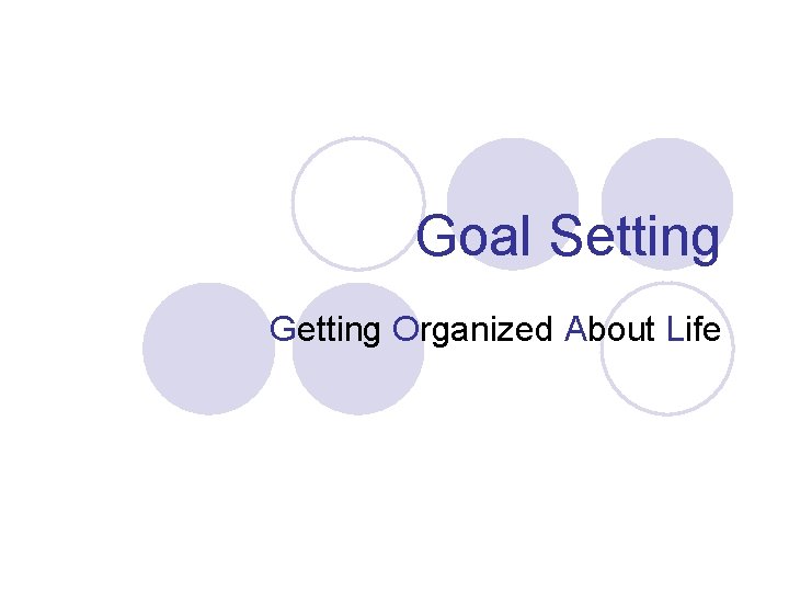 Goal Setting Getting Organized About Life 