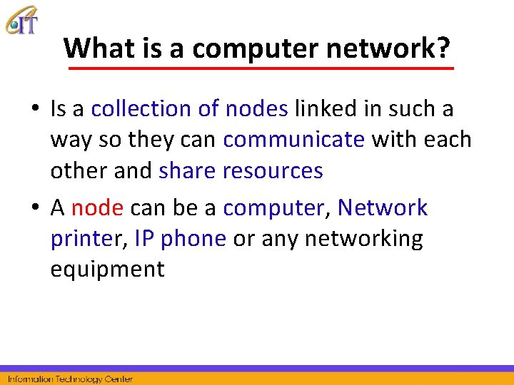 What is a computer network? • Is a collection of nodes linked in such