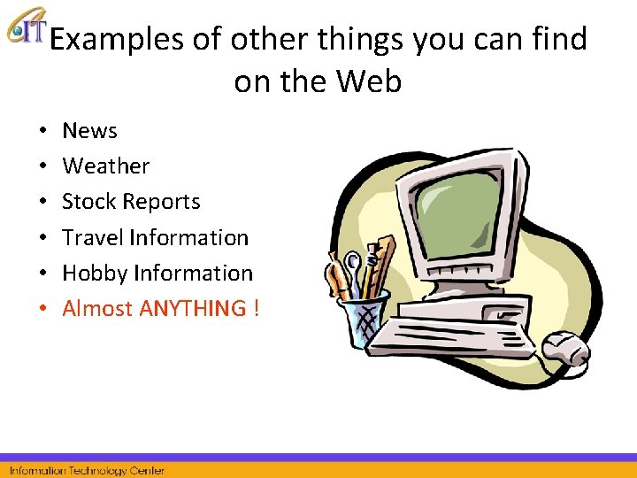 Examples of other things you can find on the Web • • • News