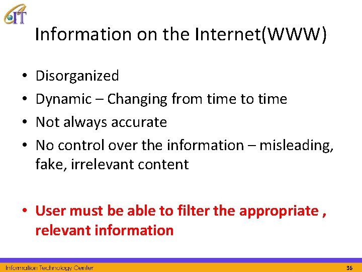 Information on the Internet(WWW) • • Disorganized Dynamic – Changing from time to time