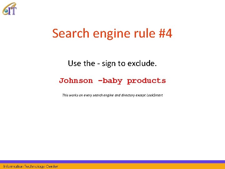 Search engine rule #4 Use the - sign to exclude. Johnson -baby products This