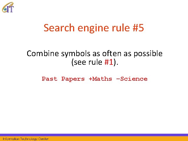 Search engine rule #5 Combine symbols as often as possible (see rule #1). Past
