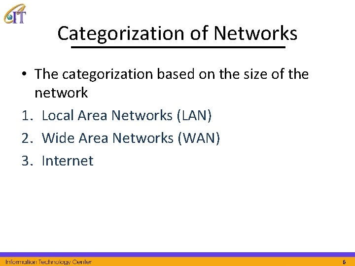 Categorization of Networks • The categorization based on the size of the network 1.