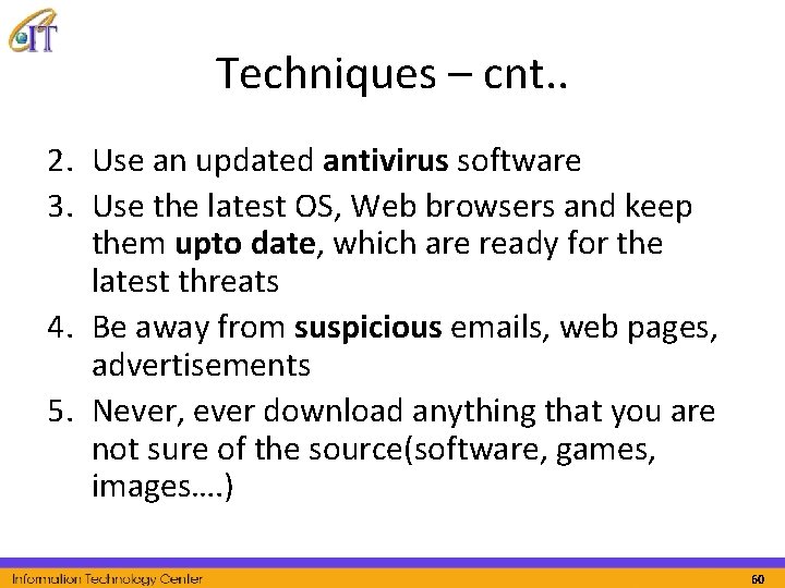 Techniques – cnt. . 2. Use an updated antivirus software 3. Use the latest