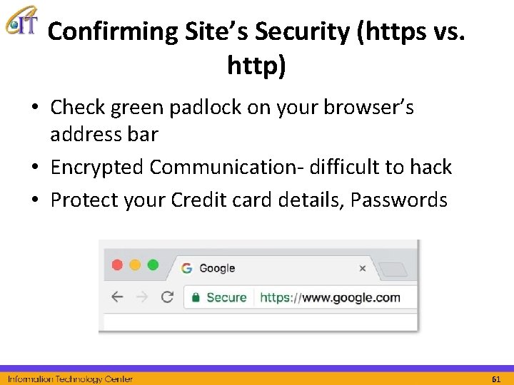 Confirming Site’s Security (https vs. http) • Check green padlock on your browser’s address