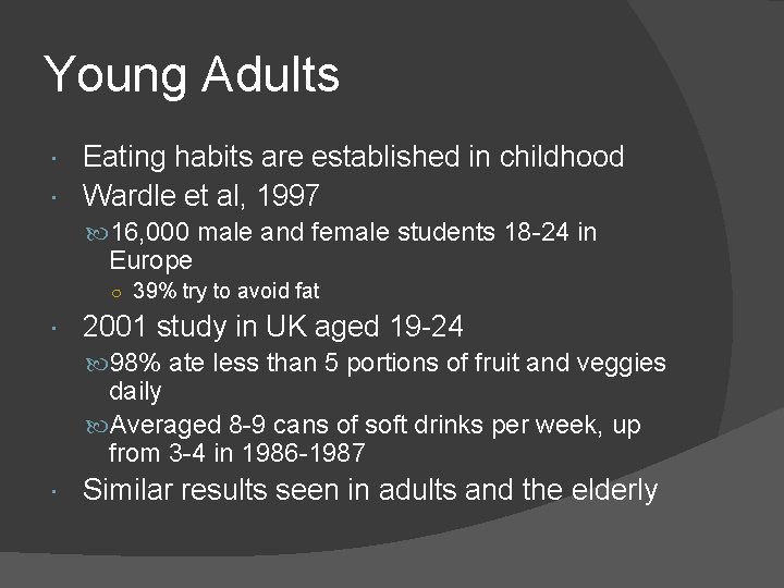 Young Adults Eating habits are established in childhood Wardle et al, 1997 16, 000