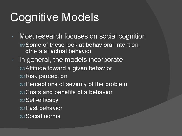 Cognitive Models Most research focuses on social cognition Some of these look at behavioral