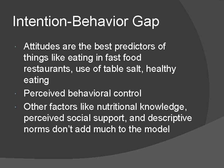 Intention-Behavior Gap Attitudes are the best predictors of things like eating in fast food