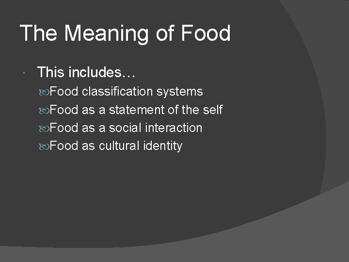 The Meaning of Food This includes… Food classification systems Food as a statement of