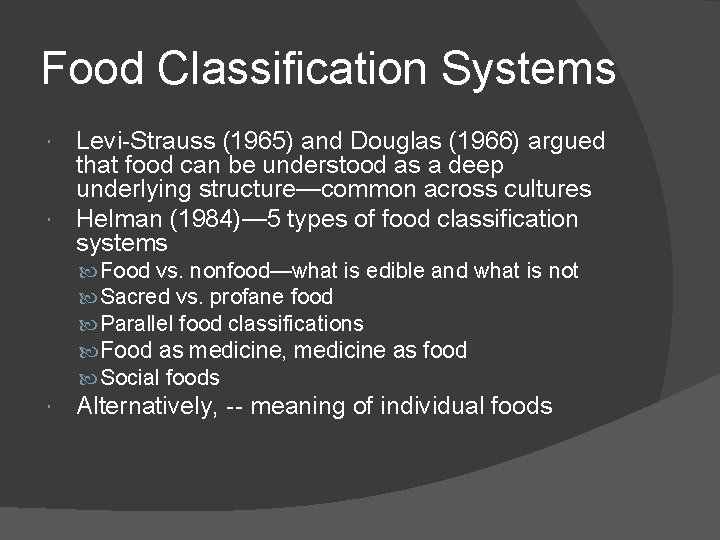 Food Classification Systems Levi-Strauss (1965) and Douglas (1966) argued that food can be understood