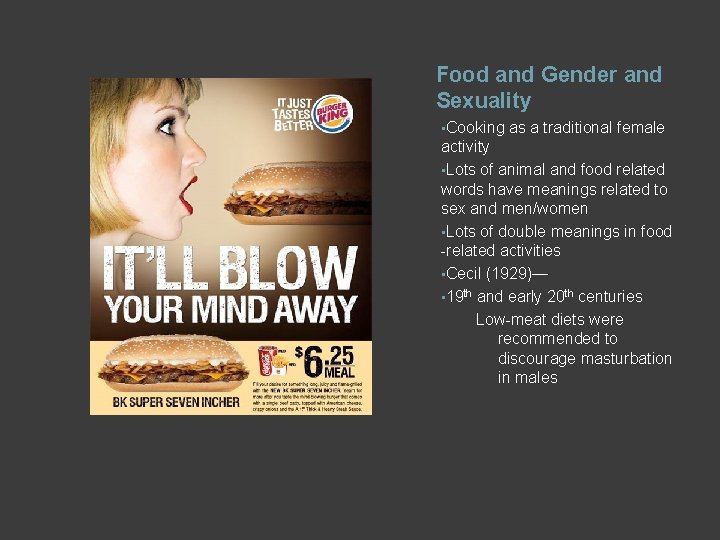 Food and Gender and Sexuality • Cooking as a traditional female activity • Lots