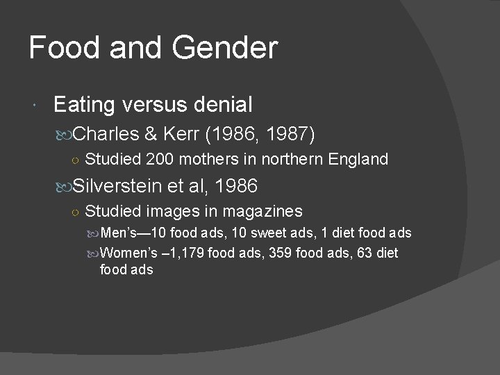 Food and Gender Eating versus denial Charles & Kerr (1986, 1987) ○ Studied 200