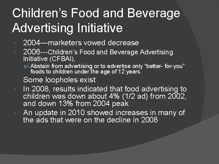 Children’s Food and Beverage Advertising Initiative 2004—marketers vowed decrease 2006 ---Children’s Food and Beverage