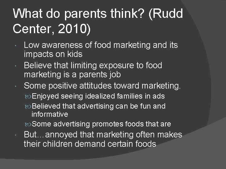 What do parents think? (Rudd Center, 2010) Low awareness of food marketing and its