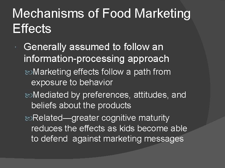 Mechanisms of Food Marketing Effects Generally assumed to follow an information-processing approach Marketing effects