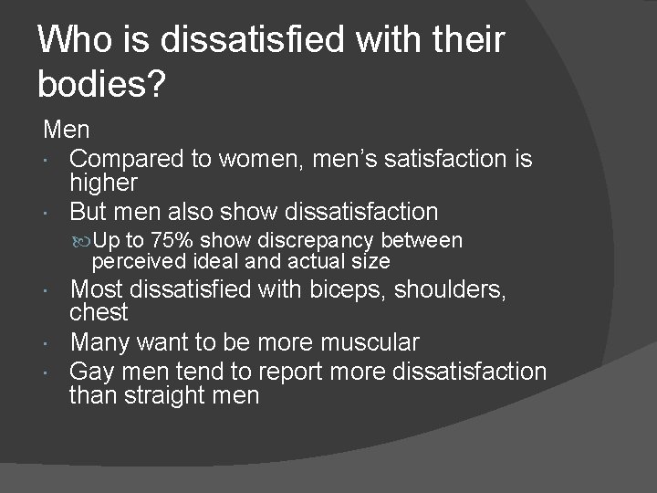 Who is dissatisfied with their bodies? Men Compared to women, men’s satisfaction is higher