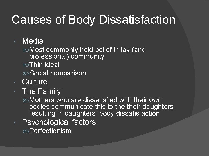 Causes of Body Dissatisfaction Media Most commonly held belief in lay (and professional) community