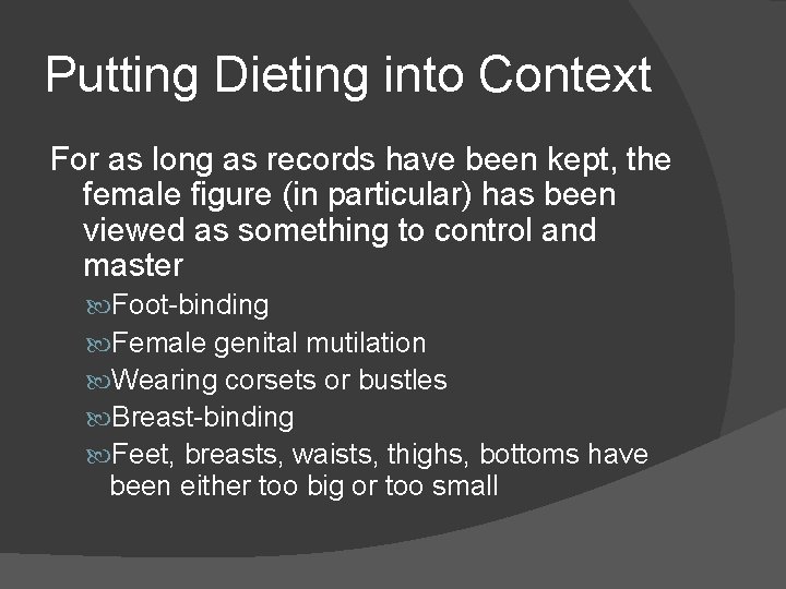 Putting Dieting into Context For as long as records have been kept, the female