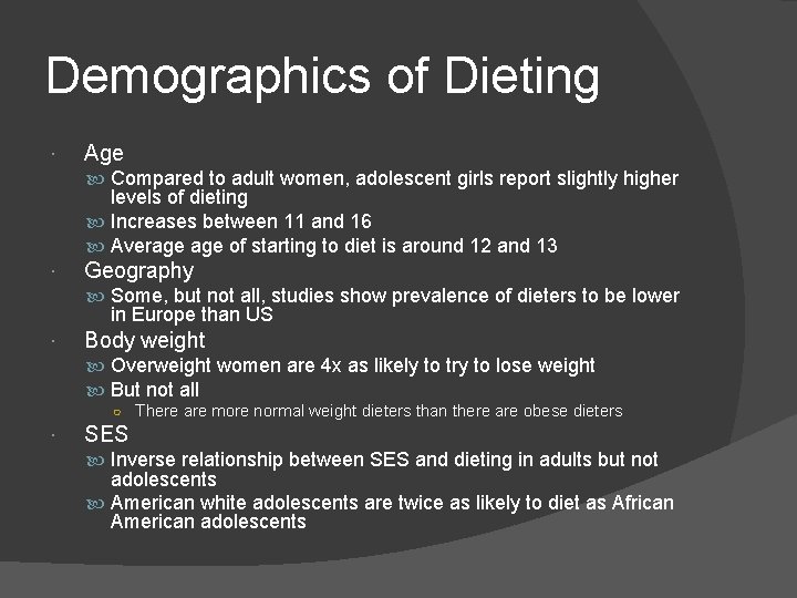 Demographics of Dieting Age Compared to adult women, adolescent girls report slightly higher levels