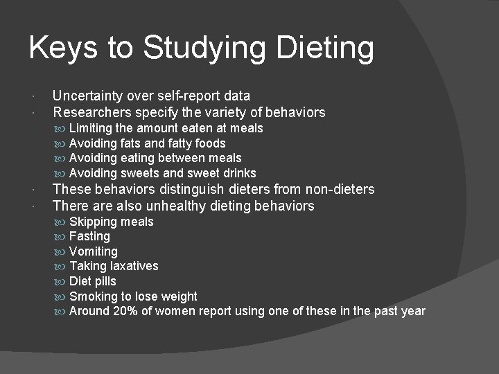 Keys to Studying Dieting Uncertainty over self-report data Researchers specify the variety of behaviors