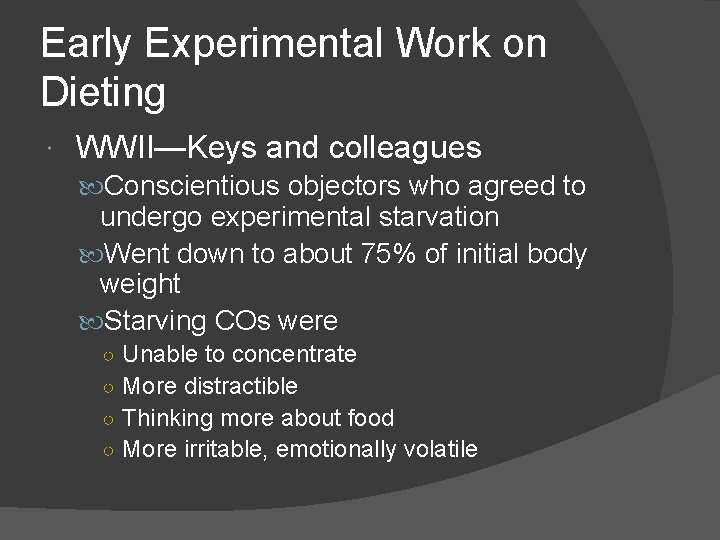 Early Experimental Work on Dieting WWII—Keys and colleagues Conscientious objectors who agreed to undergo