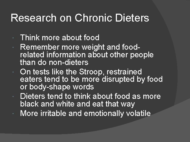 Research on Chronic Dieters Think more about food Remember more weight and foodrelated information