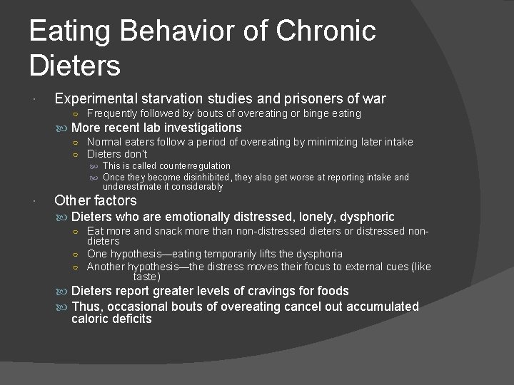 Eating Behavior of Chronic Dieters Experimental starvation studies and prisoners of war ○ Frequently