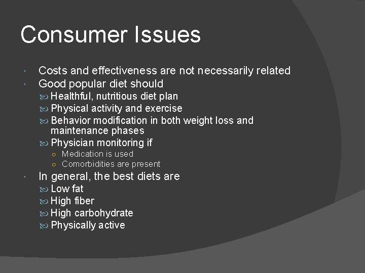 Consumer Issues Costs and effectiveness are not necessarily related Good popular diet should Healthful,