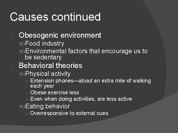 Causes continued Obesogenic environment Food industry Environmental factors that encourage us to be sedentary