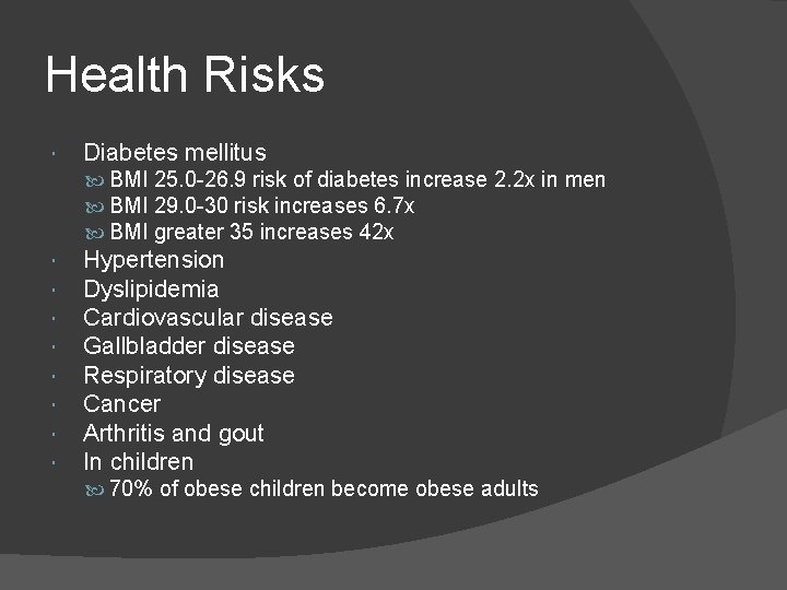 Health Risks Diabetes mellitus BMI 25. 0 -26. 9 risk of diabetes increase 2.